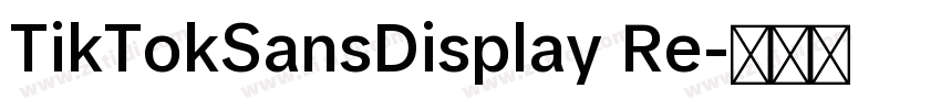 TikTokSansDisplay Re字体转换
